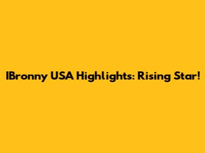 IBronny USA Highlights: Rising Star!