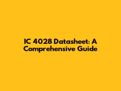 IC 4028 Datasheet: A Comprehensive Guide