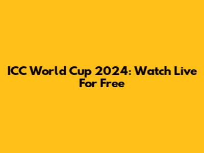 ICC World Cup 2024: Watch Live For Free