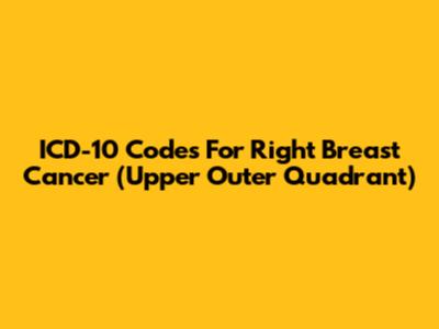 ICD-10 Codes For Right Breast Cancer (Upper Outer Quadrant)
