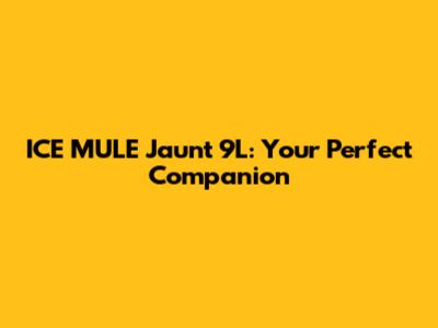 ICE MULE Jaunt 9L: Your Perfect Companion