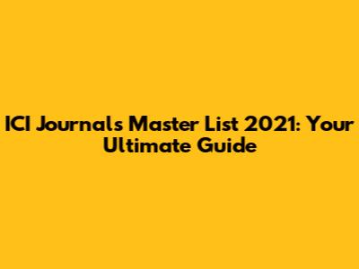 ICI Journals Master List 2021: Your Ultimate Guide