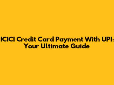 ICICI Credit Card Payment With UPI: Your Ultimate Guide