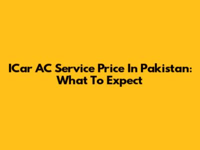 ICar AC Service Price In Pakistan: What To Expect