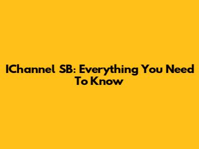 IChannel SB: Everything You Need To Know