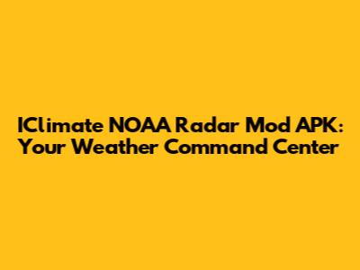 IClimate NOAA Radar Mod APK: Your Weather Command Center