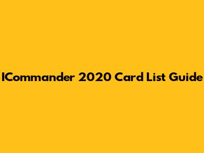 ICommander 2020 Card List Guide