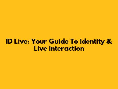 ID Live: Your Guide To Identity & Live Interaction