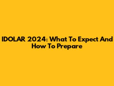 IDOLAR 2024: What To Expect And How To Prepare