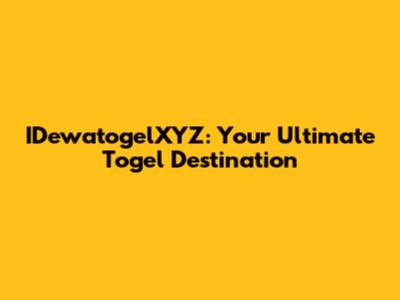 IDewatogelXYZ: Your Ultimate Togel Destination