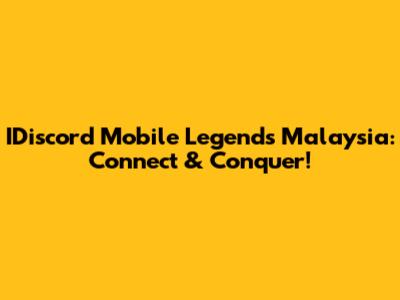 IDiscord Mobile Legends Malaysia: Connect & Conquer!