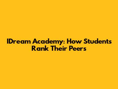 IDream Academy: How Students Rank Their Peers