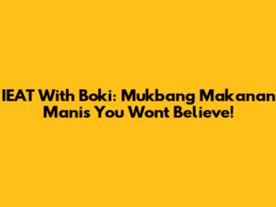 IEAT With Boki: Mukbang Makanan Manis You Won't Believe!