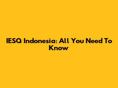 IESQ Indonesia: All You Need To Know