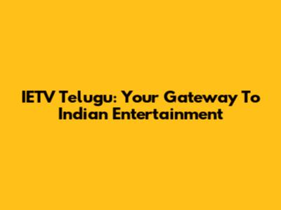 IETV Telugu: Your Gateway To Indian Entertainment