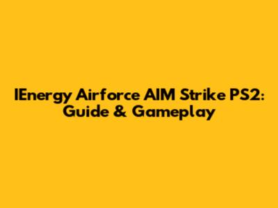 IEnergy Airforce AIM Strike PS2: Guide & Gameplay