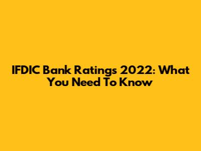 IFDIC Bank Ratings 2022: What You Need To Know