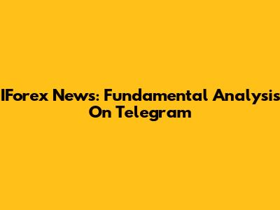 IForex News: Fundamental Analysis On Telegram