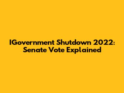 IGovernment Shutdown 2022: Senate Vote Explained