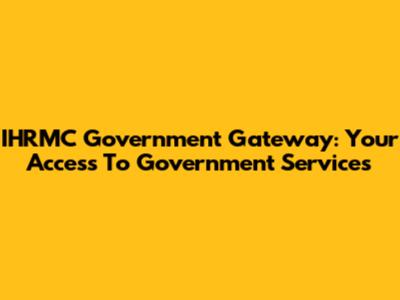 IHRMC Government Gateway: Your Access To Government Services