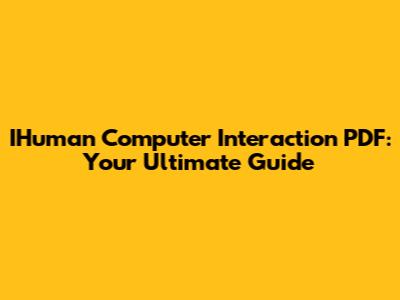 IHuman Computer Interaction PDF: Your Ultimate Guide