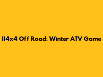 II4x4 Off Road: Winter ATV Game