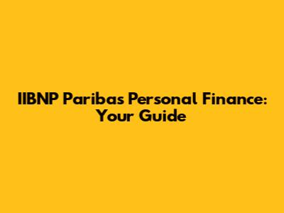 IIBNP Paribas Personal Finance: Your Guide