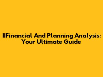 IIFinancial And Planning Analysis: Your Ultimate Guide