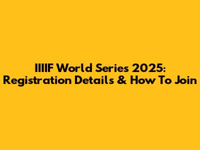IIIIF World Series 2025: Registration Details & How To Join