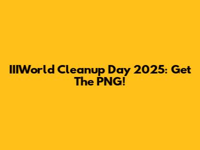 IIIWorld Cleanup Day 2025: Get The PNG!