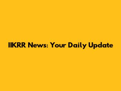 IIKRR News: Your Daily Update