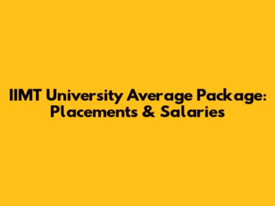 IIMT University Average Package: Placements & Salaries
