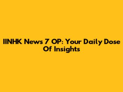 IINHK News 7 OP: Your Daily Dose Of Insights