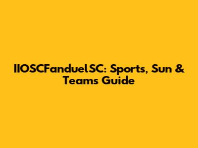 IIOSCFanduelSC: Sports, Sun & Teams Guide