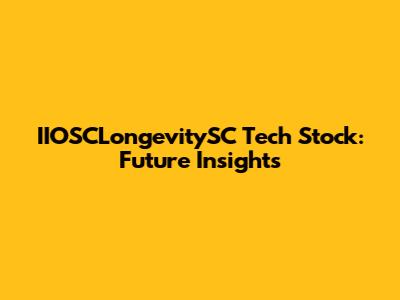 IIOSCLongevitySC Tech Stock: Future Insights