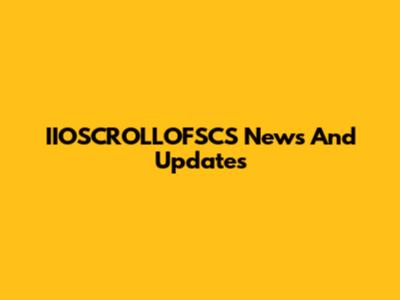 IIOSCROLLOFSCS News And Updates