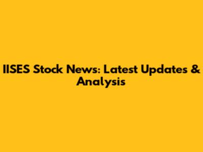 IISES Stock News: Latest Updates & Analysis