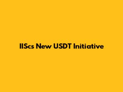 IISc's New USDT Initiative