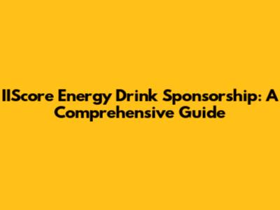 IIScore Energy Drink Sponsorship: A Comprehensive Guide