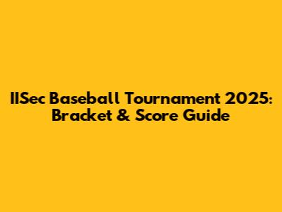 IISec Baseball Tournament 2025: Bracket & Score Guide