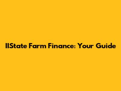 IIState Farm Finance: Your Guide
