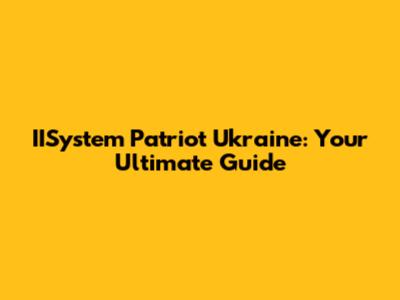 IISystem Patriot Ukraine: Your Ultimate Guide
