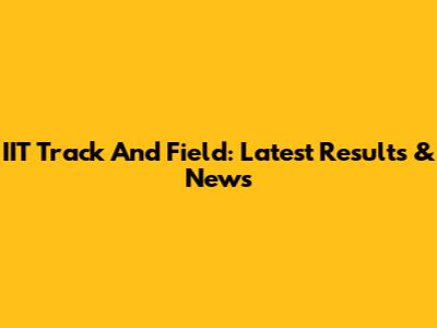 IIT Track And Field: Latest Results & News