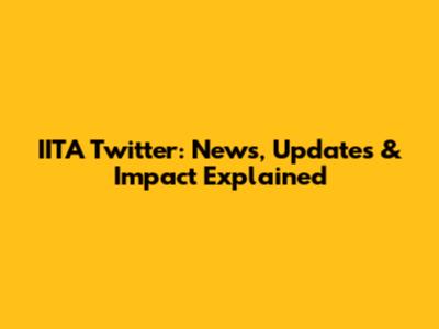 IITA Twitter: News, Updates & Impact Explained