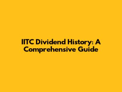 IITC Dividend History: A Comprehensive Guide
