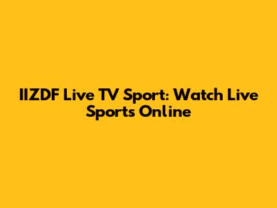 IIZDF Live TV Sport: Watch Live Sports Online