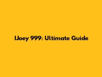 IJoey 999: Ultimate Guide