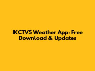 IKCTV5 Weather App: Free Download & Updates