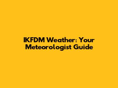 IKFDM Weather: Your Meteorologist Guide