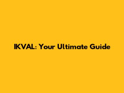 IKVAL: Your Ultimate Guide